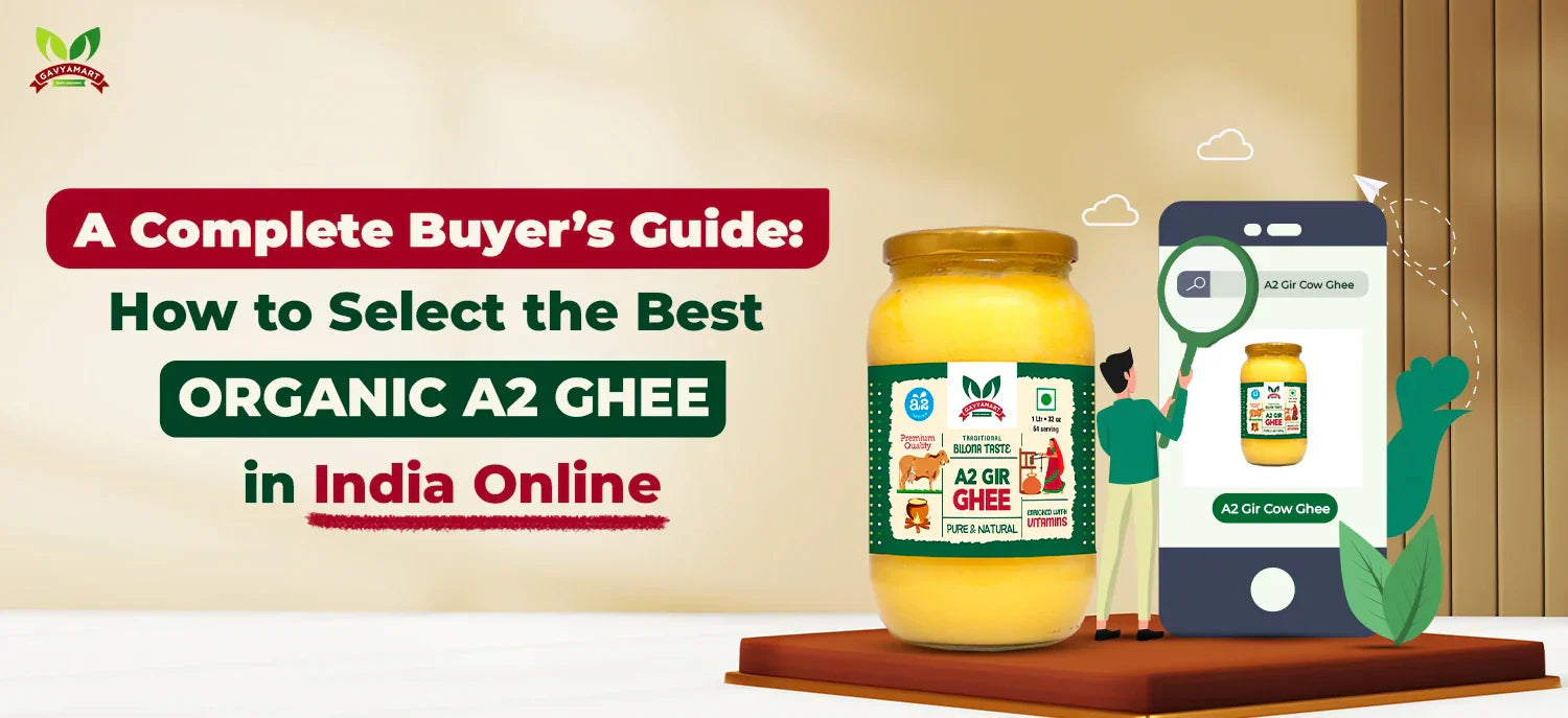 A Complete Buyer’s Guide: How to Select the Best Organic A2 Ghee in India Online