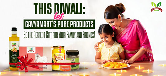 This Diwali: Let Gavyamart’s Pure Products Be the Perfect Gift for Your Family and Friends!