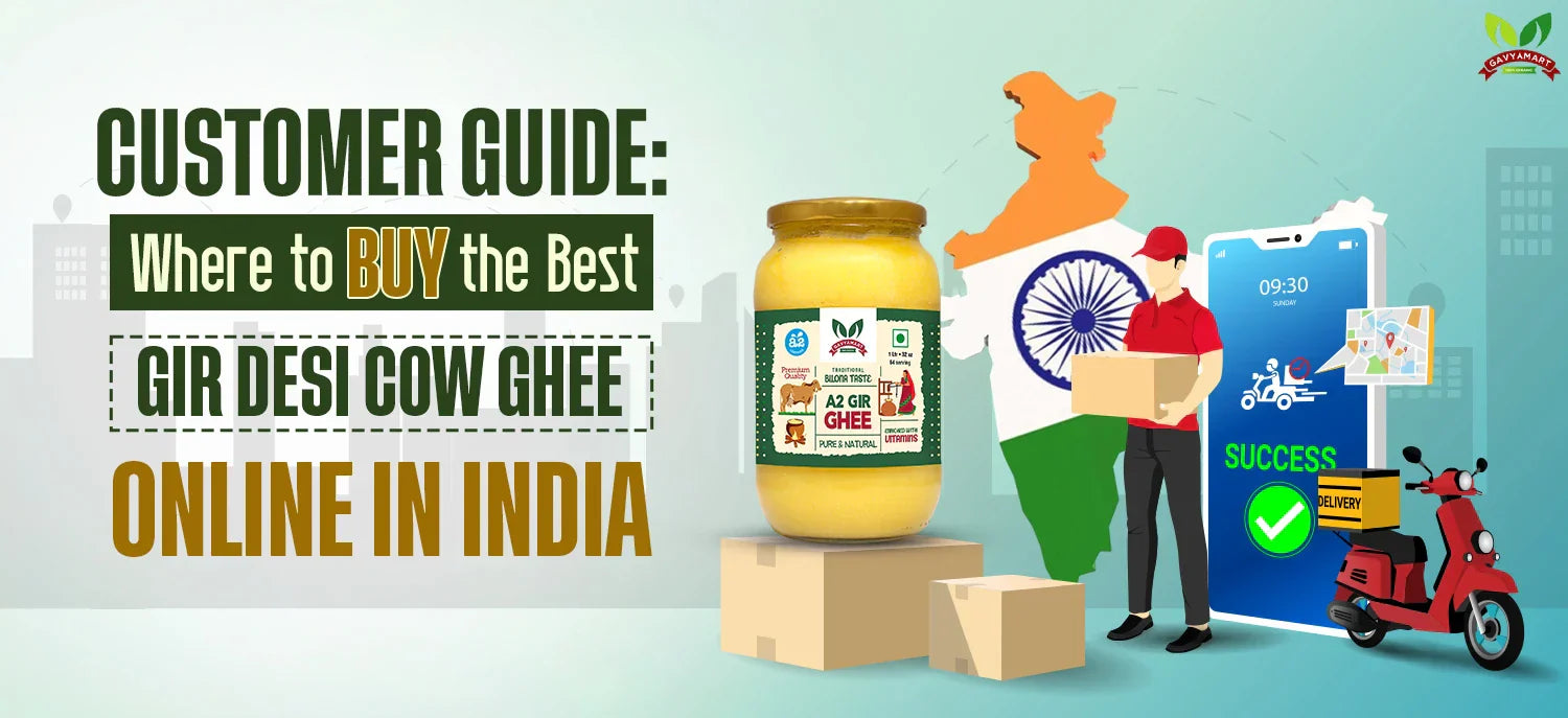 Customer Guide: Where to Buy the Best Gir Desi Cow Ghee Online in India