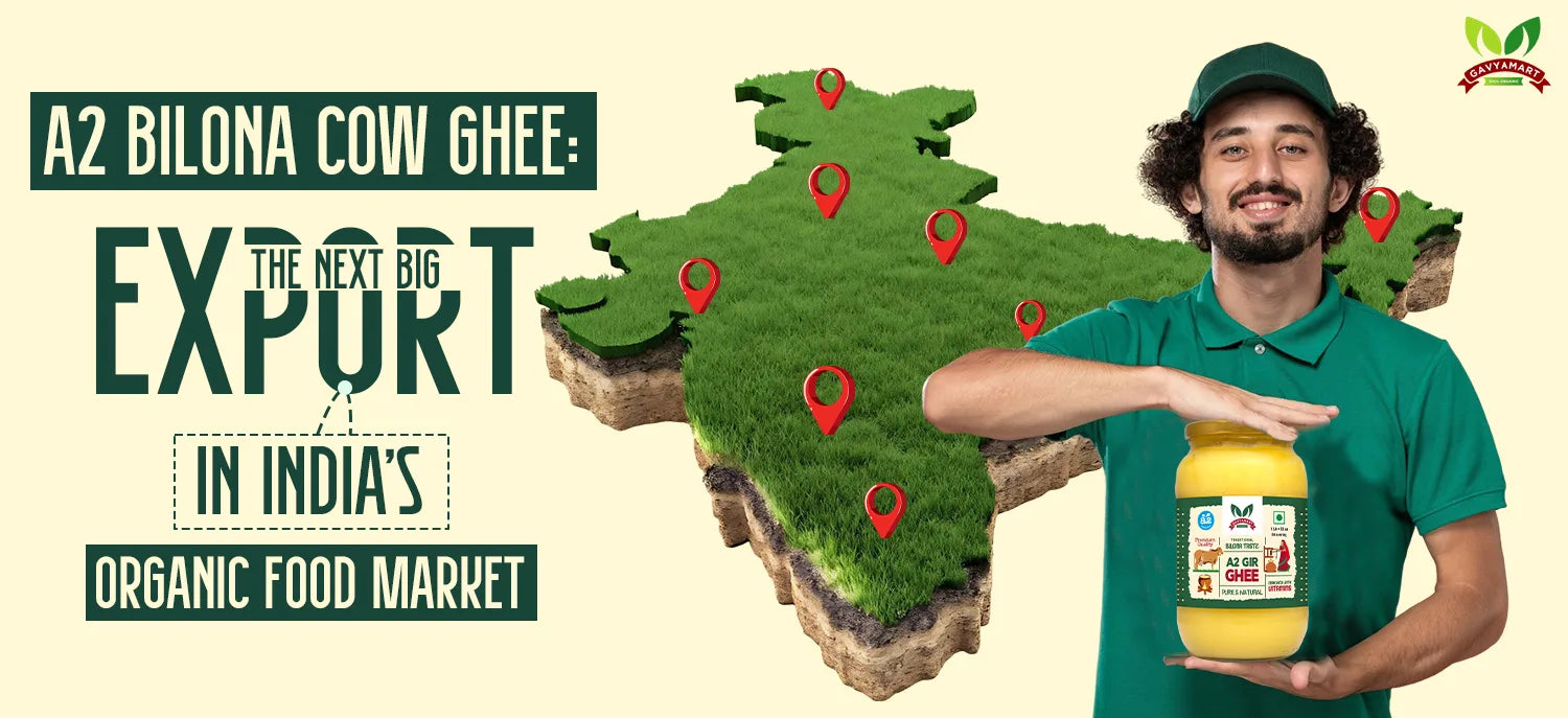 A2 Bilona Cow Ghee: The Next Big Export in India’s Organic Food Market