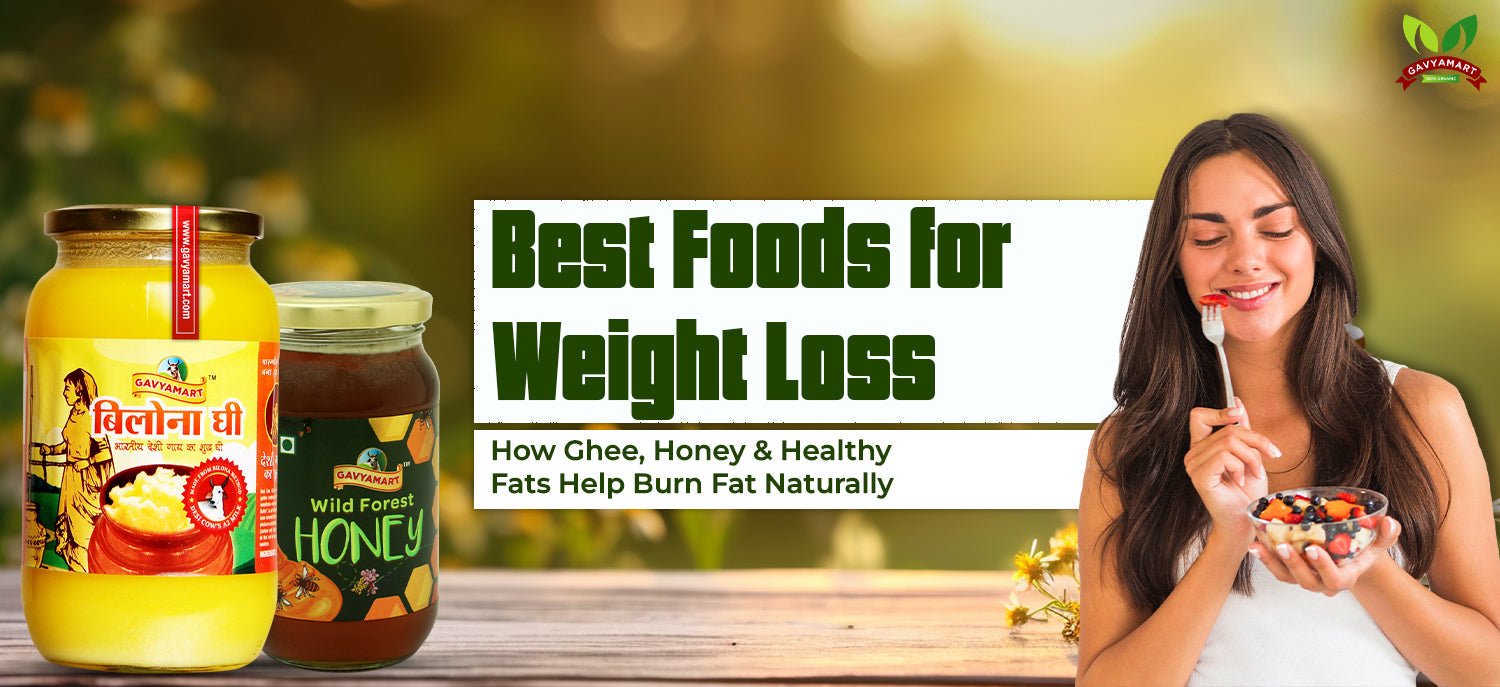 Best foods for weight loss featuring ghee, honey, and healthy fats that help burn fat naturally and support a balanced diet