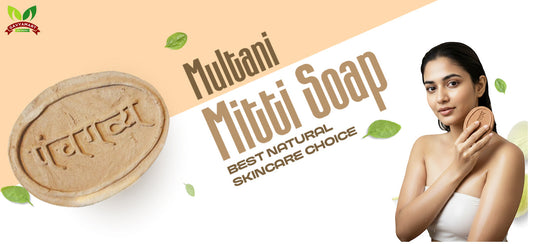 Multani Mitti Soap: Best Natural Skincare Choice