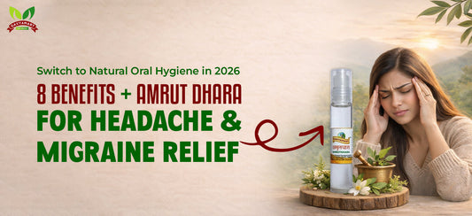 Switch to natural oral care in 2026 with herbal toothpaste, oil pulling, and Amrut Dhara benefits