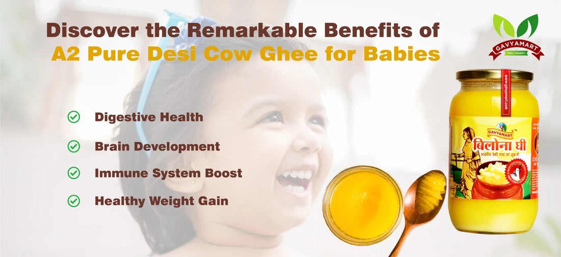 Discover the Remarkable Benefits of A2 Pure Desi Cow Ghee for Babies